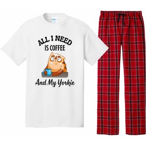 All I Need Is Coffee And My Yorkie Pajama Set