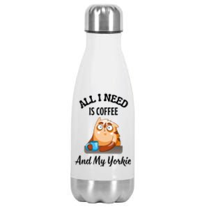 All I Need Is Coffee And My Yorkie Stainless Steel Insulated Water Bottle