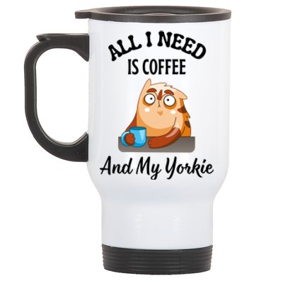 All I Need Is Coffee And My Yorkie Stainless Steel Travel Mug