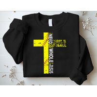 All I Need Is Softball & Jesus Christian Faith Cross Sweatshirt