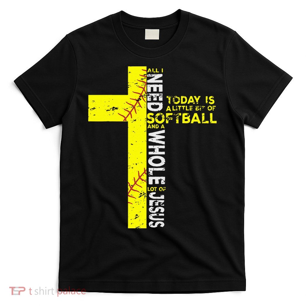 All I Need Is Softball & Jesus Christian Faith Cross T-Shirt