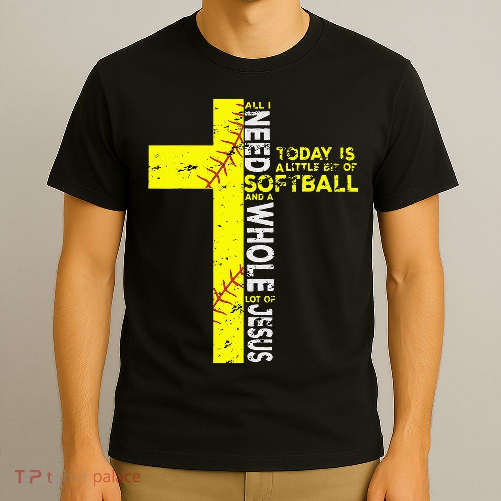 All I Need Is Softball & Jesus Christian Faith Cross T-Shirt