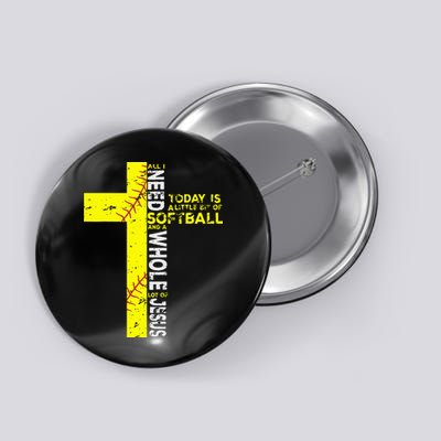 All I Need Is Softball & Jesus Christian Faith Cross Button