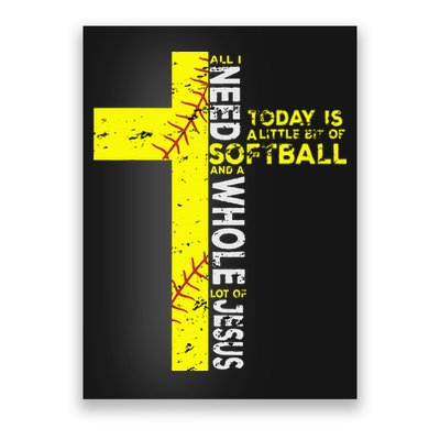 All I Need Is Softball & Jesus Christian Faith Cross Poster