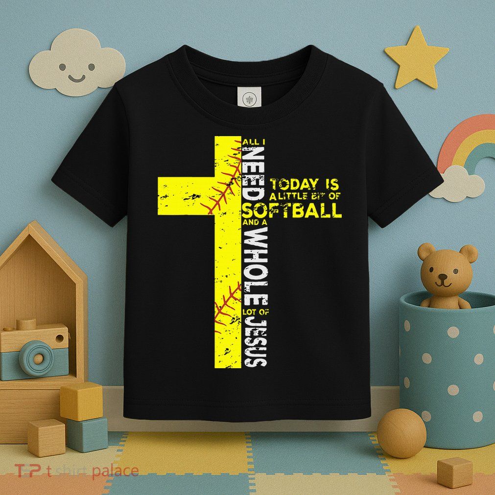 All I Need Is Softball & Jesus Christian Faith Cross Toddler T-Shirt
