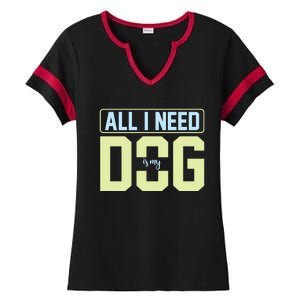 All I Need Is My Dog Ladies Halftime Notch Neck Tee