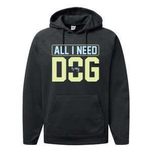 All I Need Is My Dog Performance Fleece Hoodie