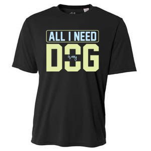 All I Need Is My Dog Cooling Performance Crew T-Shirt