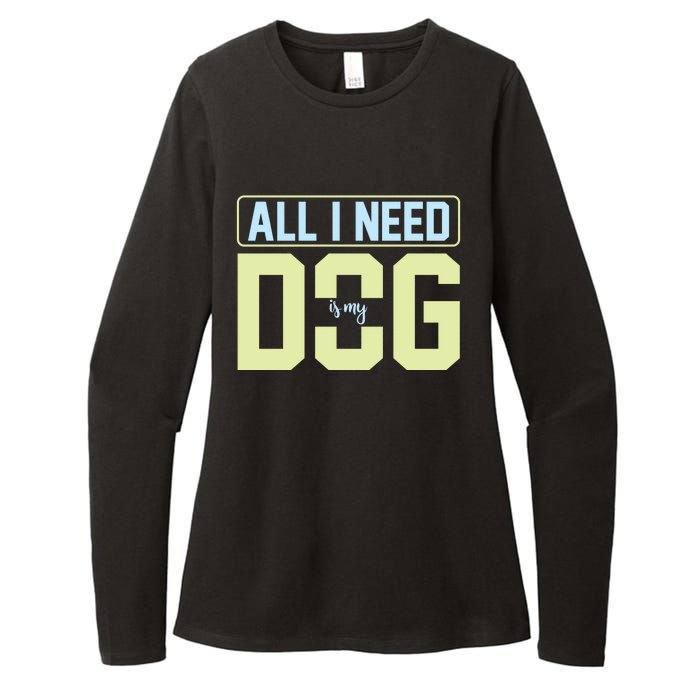 All I Need Is My Dog Womens CVC Long Sleeve Shirt