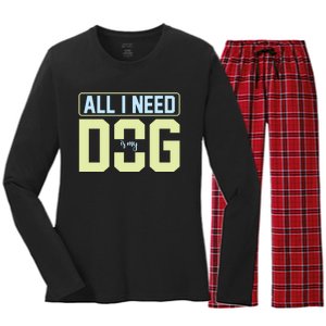 All I Need Is My Dog Women's Long Sleeve Flannel Pajama Set 