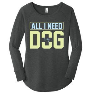 All I Need Is My Dog Women's Perfect Tri Tunic Long Sleeve Shirt