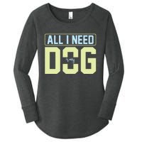 All I Need Is My Dog Women's Perfect Tri Tunic Long Sleeve Shirt