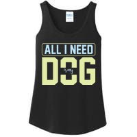 All I Need Is My Dog Ladies Essential Tank