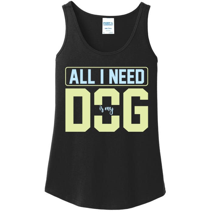 All I Need Is My Dog Ladies Essential Tank