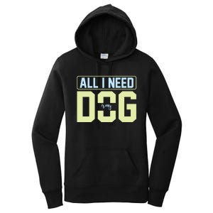 All I Need Is My Dog Women's Pullover Hoodie