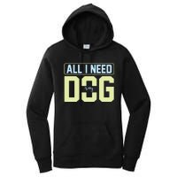 All I Need Is My Dog Women's Pullover Hoodie