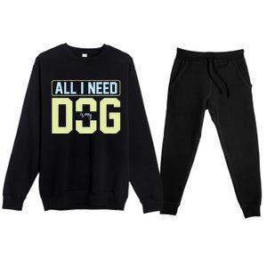 All I Need Is My Dog Premium Crewneck Sweatsuit Set