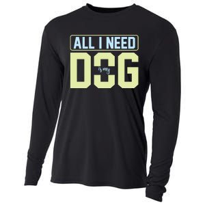 All I Need Is My Dog Cooling Performance Long Sleeve Crew