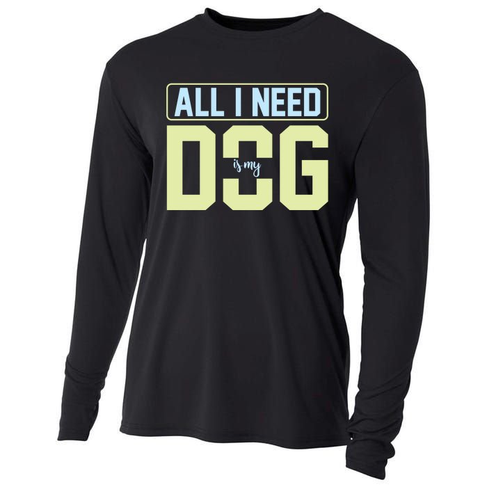 All I Need Is My Dog Cooling Performance Long Sleeve Crew