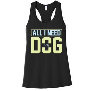 All I Need Is My Dog Women's Racerback Tank