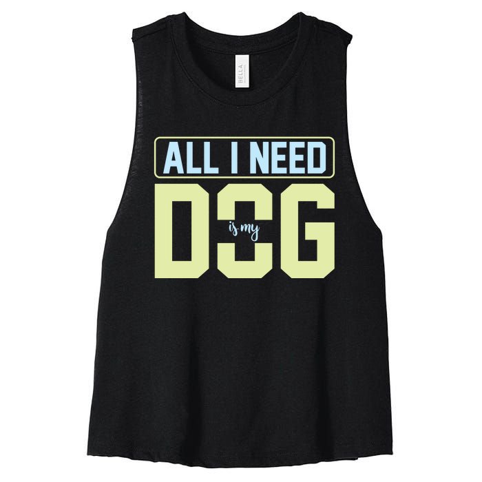 All I Need Is My Dog Women's Racerback Cropped Tank