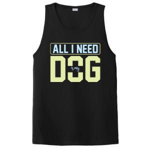 All I Need Is My Dog PosiCharge Competitor Tank