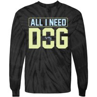 All I Need Is My Dog Tie-Dye Long Sleeve Shirt