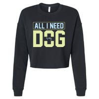 All I Need Is My Dog Cropped Pullover Crew