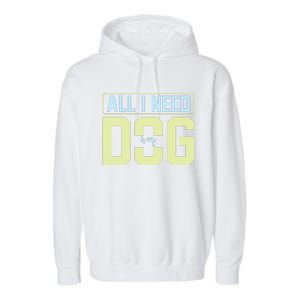 All I Need Is My Dog Garment-Dyed Fleece Hoodie