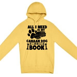 All I Need Is My Canaan Dog And A Good Book Gift Premium Pullover Hoodie