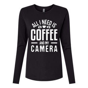 All I Need Is Coffee And My Camera Photographer Photography Gift Womens Cotton Relaxed Long Sleeve T-Shirt