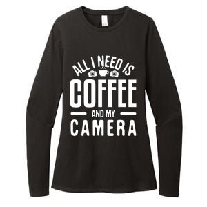 All I Need Is Coffee And My Camera Photographer Photography Gift Womens CVC Long Sleeve Shirt