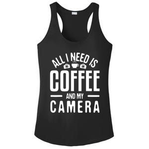 All I Need Is Coffee And My Camera Photographer Photography Gift Ladies PosiCharge Competitor Racerback Tank