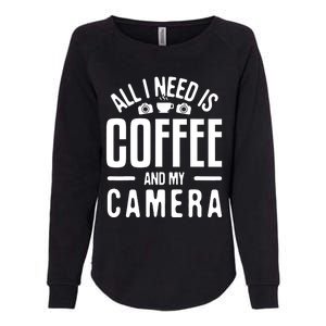 All I Need Is Coffee And My Camera Photographer Photography Gift Womens California Wash Sweatshirt