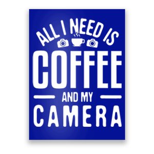 All I Need Is Coffee And My Camera Photographer Photography Gift Poster