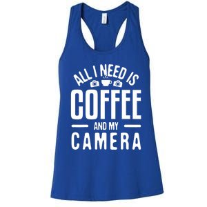 All I Need Is Coffee And My Camera Photographer Photography Gift Women's Racerback Tank