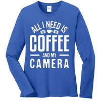 All I Need Is Coffee And My Camera Photographer Photography Gift Ladies Long Sleeve Shirt