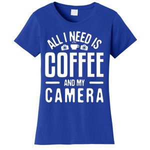 All I Need Is Coffee And My Camera Photographer Photography Gift Women's T-Shirt