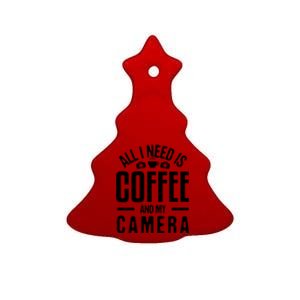 All I Need Is Coffee And My Camera Photographer Photography Gift Ceramic Tree Ornament