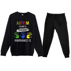 Autism Is Not A Tragedy Ignorance Is Funny Autism Premium Crewneck Sweatsuit Set