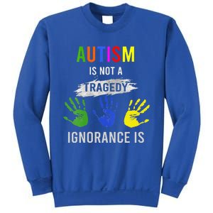 Autism Is Not A Tragedy Ignorance Is Funny Autism Sweatshirt