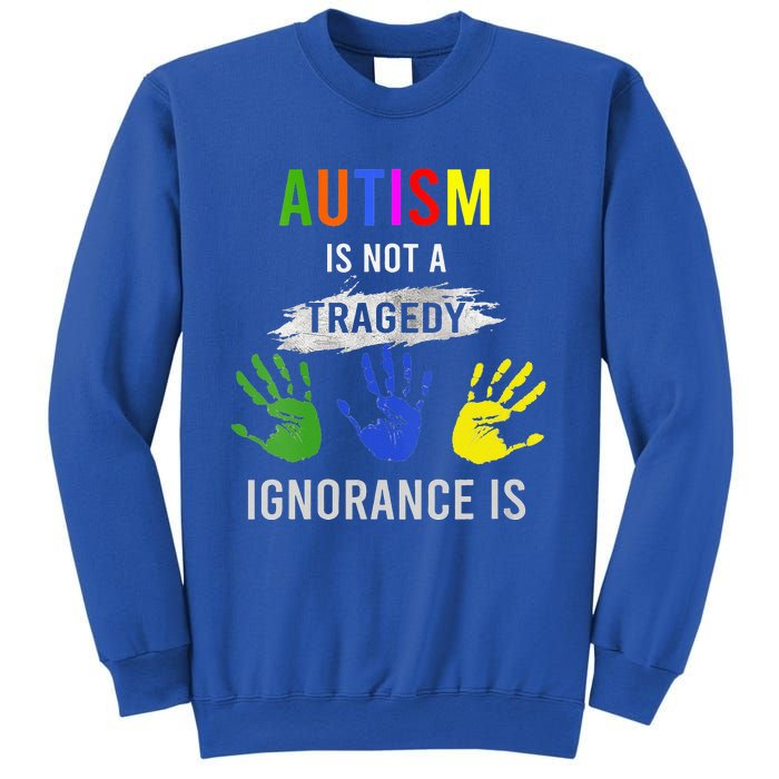 Autism Is Not A Tragedy Ignorance Is Funny Autism Sweatshirt