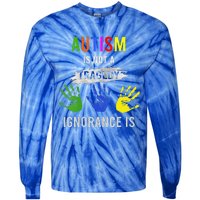 Autism Is Not A Tragedy Ignorance Is Funny Autism Tie-Dye Long Sleeve Shirt