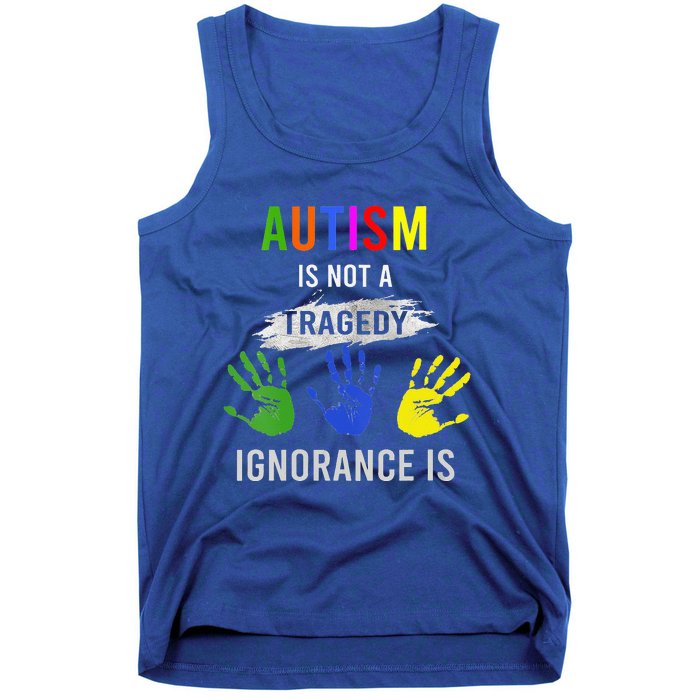 Autism Is Not A Tragedy Ignorance Is Funny Autism Tank Top