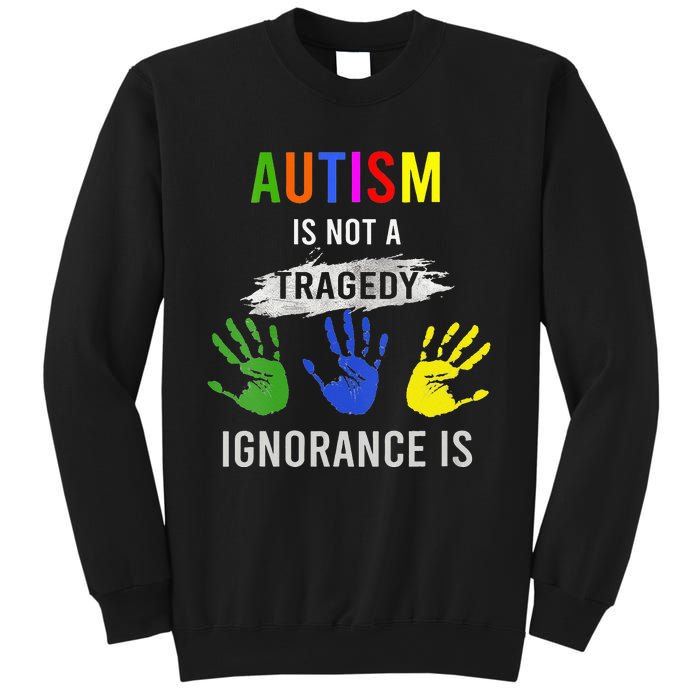 Autism Is Not A Tragedy Ignorance Is Funny Autism Sweatshirt