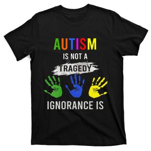 Autism Is Not A Tragedy Ignorance Is Funny Autism T-Shirt