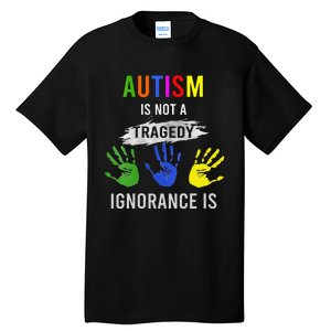 Autism Is Not A Tragedy Ignorance Is Funny Autism Tall T-Shirt