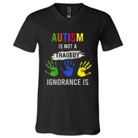 Autism Is Not A Tragedy Ignorance Is Funny Autism V-Neck T-Shirt