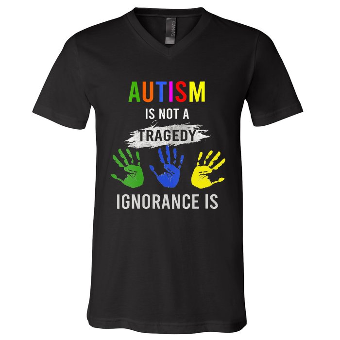 Autism Is Not A Tragedy Ignorance Is Funny Autism V-Neck T-Shirt