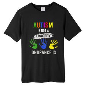 Autism Is Not A Tragedy Ignorance Is Funny Autism Tall Fusion ChromaSoft Performance T-Shirt